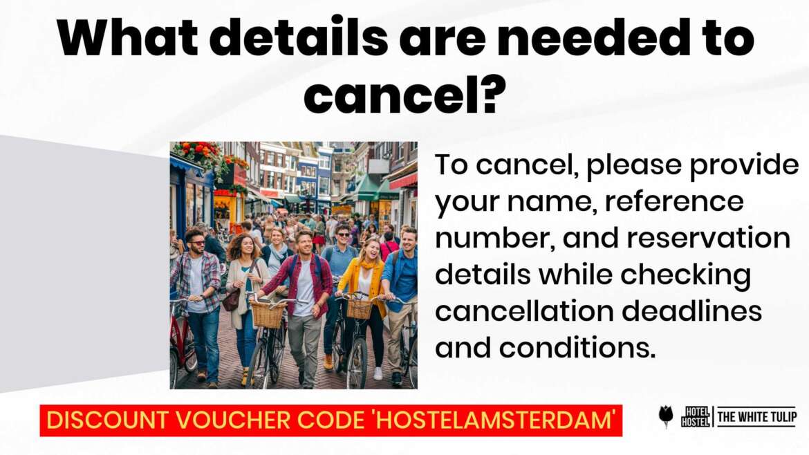 What details are needed to cancel a booking at The White Tulip Hostel Amsterdam